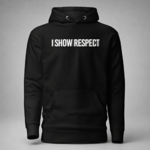 I Show Respect Hoodie